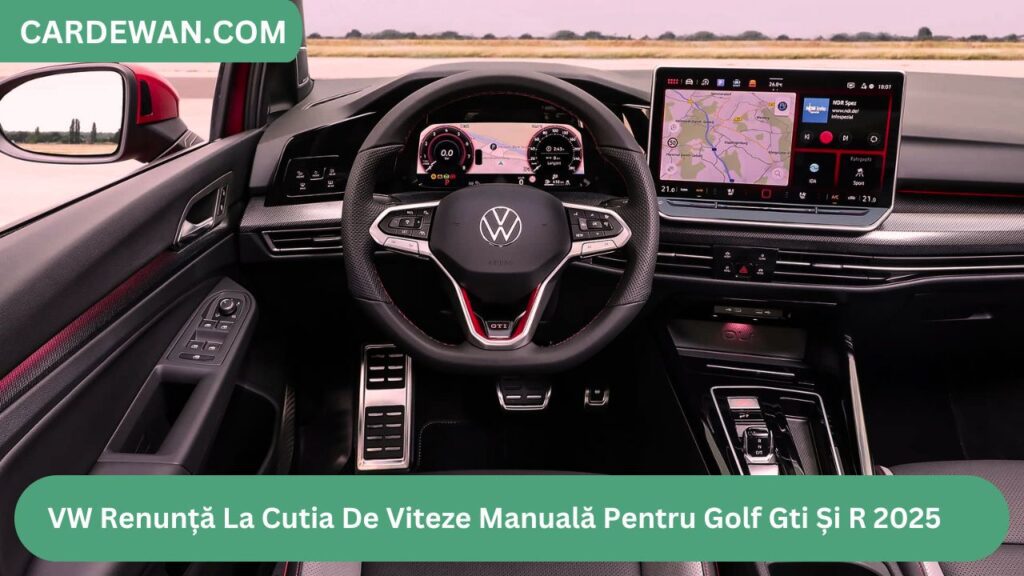 VW Renunță La Cutia De Viteze Manuală Pentru Golf Gti Și R 2025